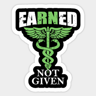 Earned Not Given | RN Registered Nurse Gifts For Men Women Sticker